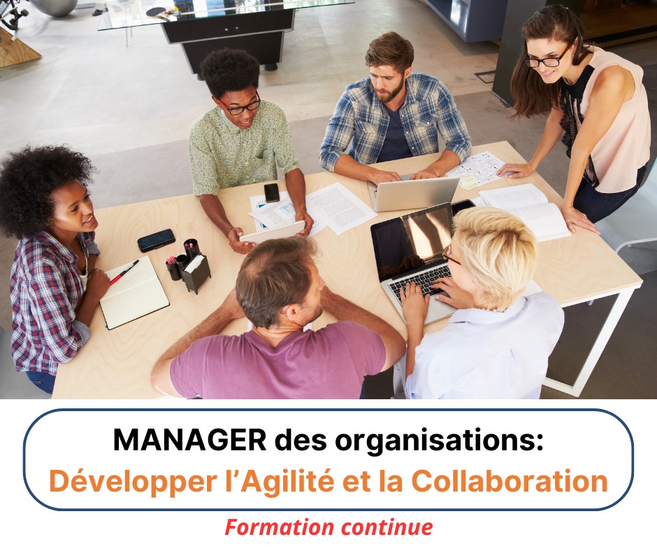 MANAGER des organisations: Développer l’Agilité et la Collaboration
