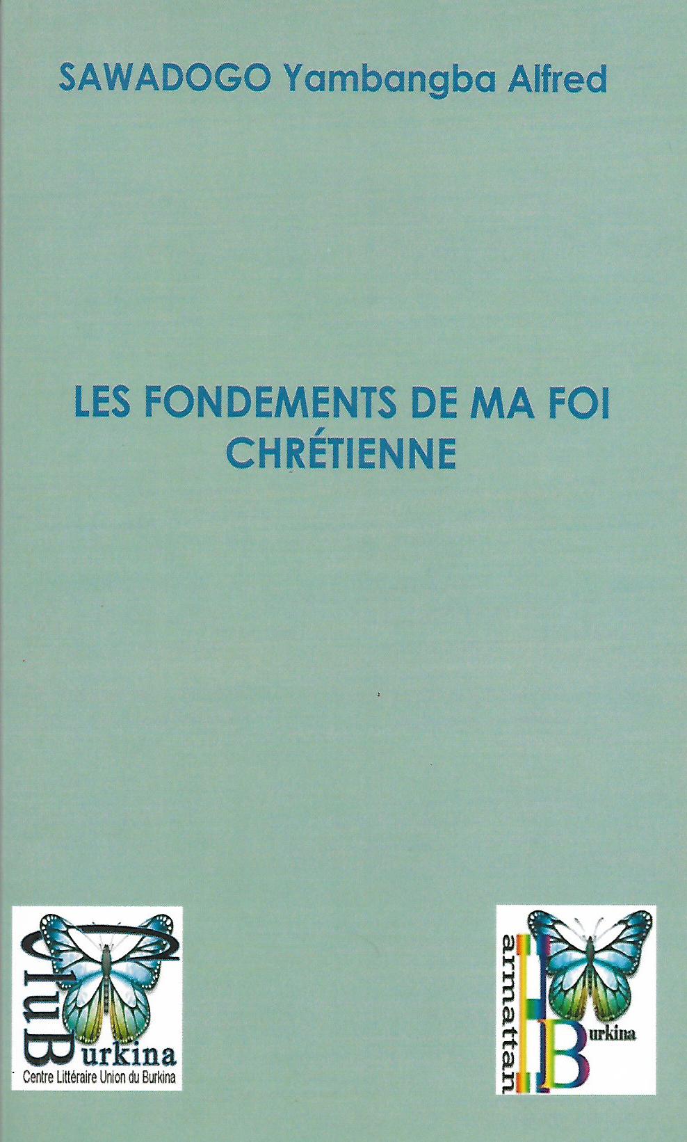 LES FONDEMENTS DE MA FOI CHRETIENNE