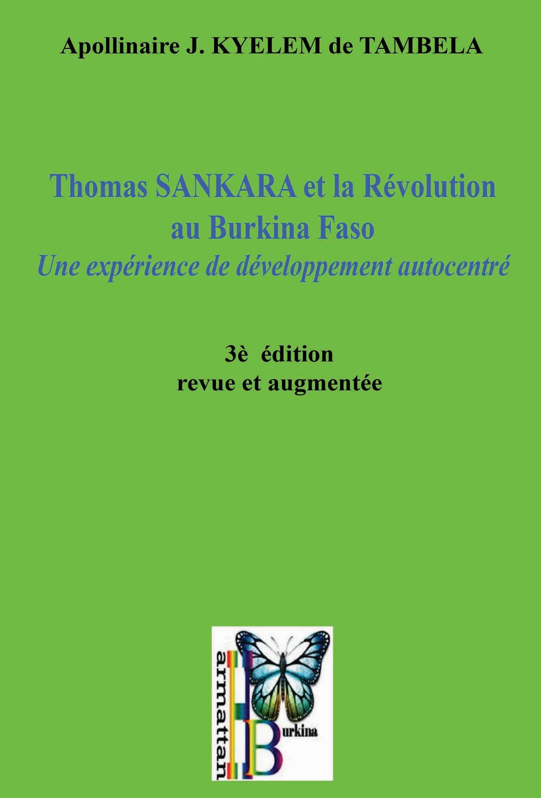 Thomas SANKARA et la Révolution au Burkina Faso - Une expérience de développement autocentré - 3e édition 2017